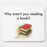 ¿Por qué usted no está leyendo un libro? Alfombrilla De Ratones