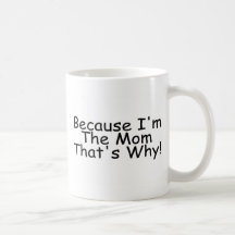 Porque Im la mamá que es por qué Tazas