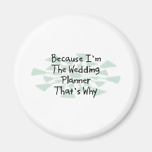 Porque soy el planificador del boda imán de nevera