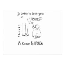 Postal yo también cuando me echan la bronca...
