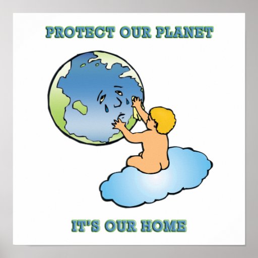 Poster:  "Proteja nuestro planeta, él es nuestro c