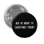 pregúnteme acerca de mi teoría de conspiración pins