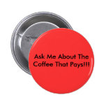 ¡Pregúnteme acerca del café que paga!!! Pins