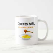 Queres MEL minha abelhinha Canecas