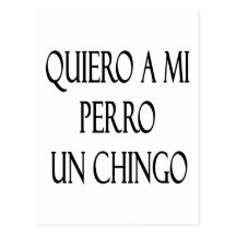 Quiero una O.N.U Chingo del MI Perro Tarjeta Postal