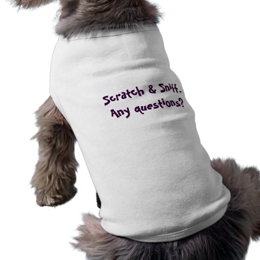 Rasguño y aspiración. ¿Preguntas? Camiseta De Mascota