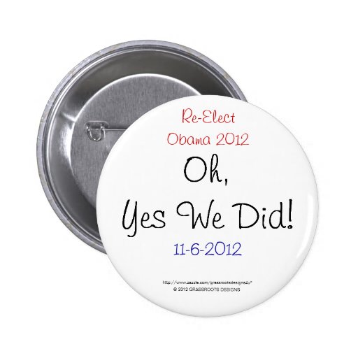 Reelija a Obama 2012. ¡Oh, hicimos sí! 11-6-2012 Pins