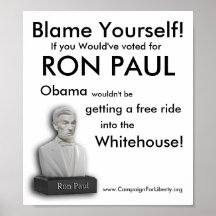 ¡RonPaul_Bust1, culpa usted mismo! , Si usted tend Poster