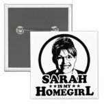 Sarah Palin es mi Homegirl Pins