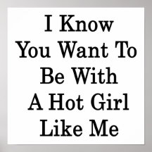 Sé que usted quiere estar con un chica caliente co posters