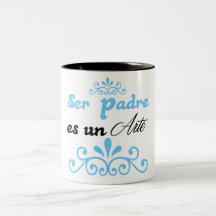 "Ser padre es un Arte" Taza De Café