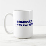 ¡Seré algún día su Boss! Taza de café