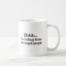 Shh Im que oculta de la gente estúpida Tazas