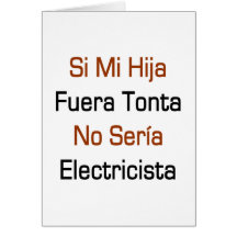 Si MI Hija Fuera Tonta ningún Seria Electricista Tarjeta