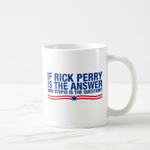 si Rick Perry es la respuesta, cómo es estúpido es Tazas