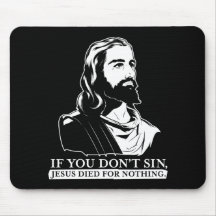 Si usted no sin, Jesús murió por nada Alfombrillas De Raton