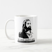 Si usted no sin, Jesús murió por nada Tazas