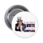 Si usted no vota, usted no puede quejarse pins