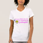 Si usted piensa Im lindo vea a mi ahijada Camisetas