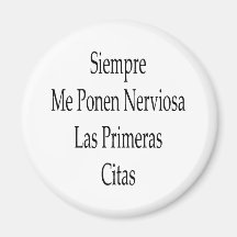 Siempre yo Ponen Nerviosa Las Primeras Citas Imán De Nevera