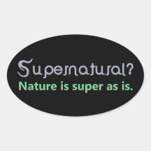 ¿Sobrenatural? La naturaleza es estupenda como es Pegatina Óval