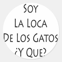 Soja La Loca De Los Gatos Y Que Pegatinas Redondas
