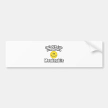 Sonrisa si usted ama alguien con meningitis pegatina de parachoque