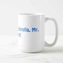 SOSTENGA SU PROPIO PARAGUAS< MR> PRESIDENTE TAZA DE CAFÉ