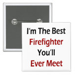 Soy el mejor bombero que usted se encontrará nunca pin
