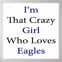Soy ese chica loco que ama a Eagles Posters