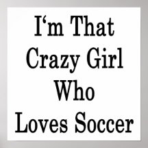 Soy ese chica loco que ama fútbol posters