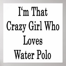 Soy ese chica loco que ama water polo posters