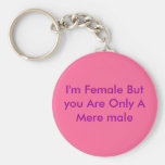 Soy femenino pero usted es solamente un simple var llaveros