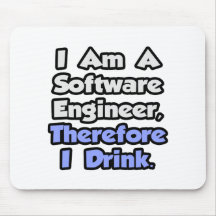 Soy Software Engineer, por lo tanto bebo Alfombrillas De Ratón