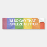 Soy TAN GAY QUE ESTORNUDO GL Pegatina De Parachoque