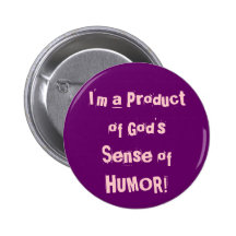 ¡Soy un producto del sentido del HUMOR de dios! Pins