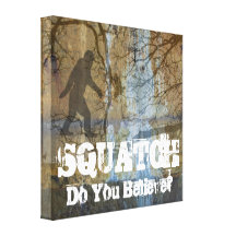 Squatch, usted cree impresion de lienzo