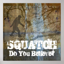 Squatch, usted cree posters