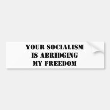 SU SOCIALISMO ESTÁ ABREVIANDO MI LIBERTAD PEGATINA DE PARACHOQUE