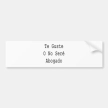 Te Guste O ningún Seré Abogado Pegatina De Parachoque