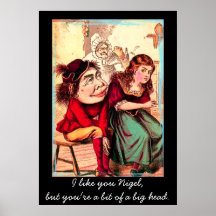Tengo gusto de usted Nigel, pero usted es un pedaz Posters