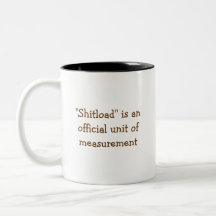 Tengo un Shitload de worktoday. , "Shitload" es… Tazas