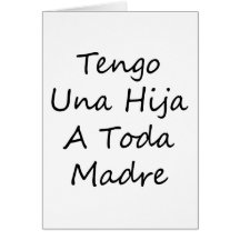 Tengo Una Hija un Toda Madre Tarjeta
