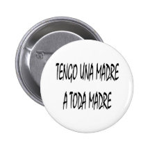 Tengo Una Madre un Toda Madre Pins
