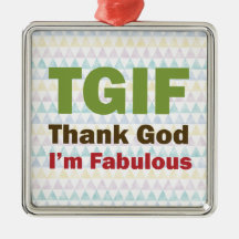 TGIF agradecen a dios que soy fabuloso Adorno