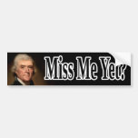¿Thomas Jefferson, Miss Me todavía? Etiqueta De Parachoque