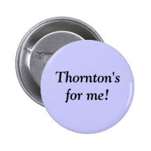 Thornton's for me! anstecknadel
