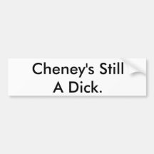 Todavía de Cheney un Dick. Pegatina De Parachoque