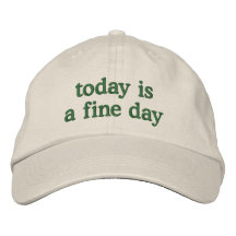 today is a fine day gorra de béisbol bordada