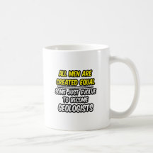 Todos los hombres son geólogos creados del igual… tazas de café